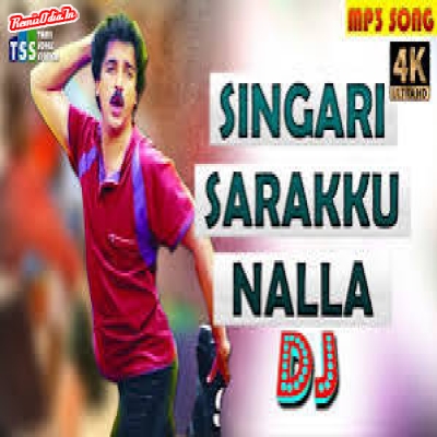 Singari Sarakku Nalla Sarakku Tamil DJ Remix